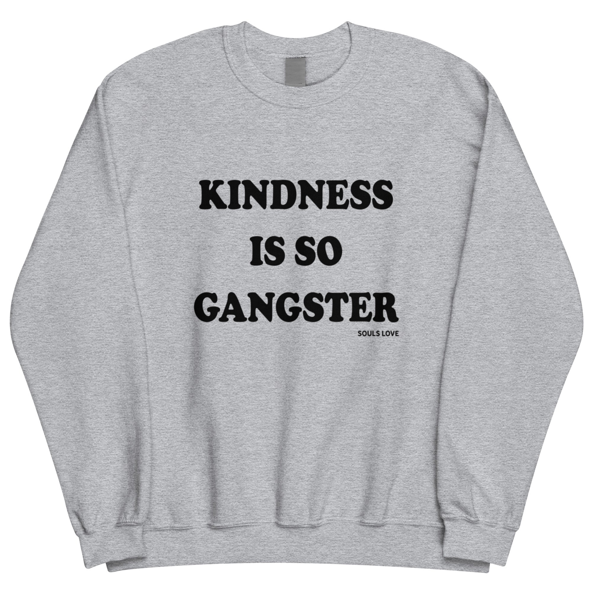 "Kindness Is So Gangster" Sweatshirt