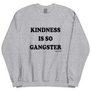 "Kindness Is So Gangster" Sweatshirt