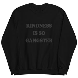 "Kindness Is So Gangster" Sweatshirt