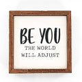 Be You The World Will Adjust